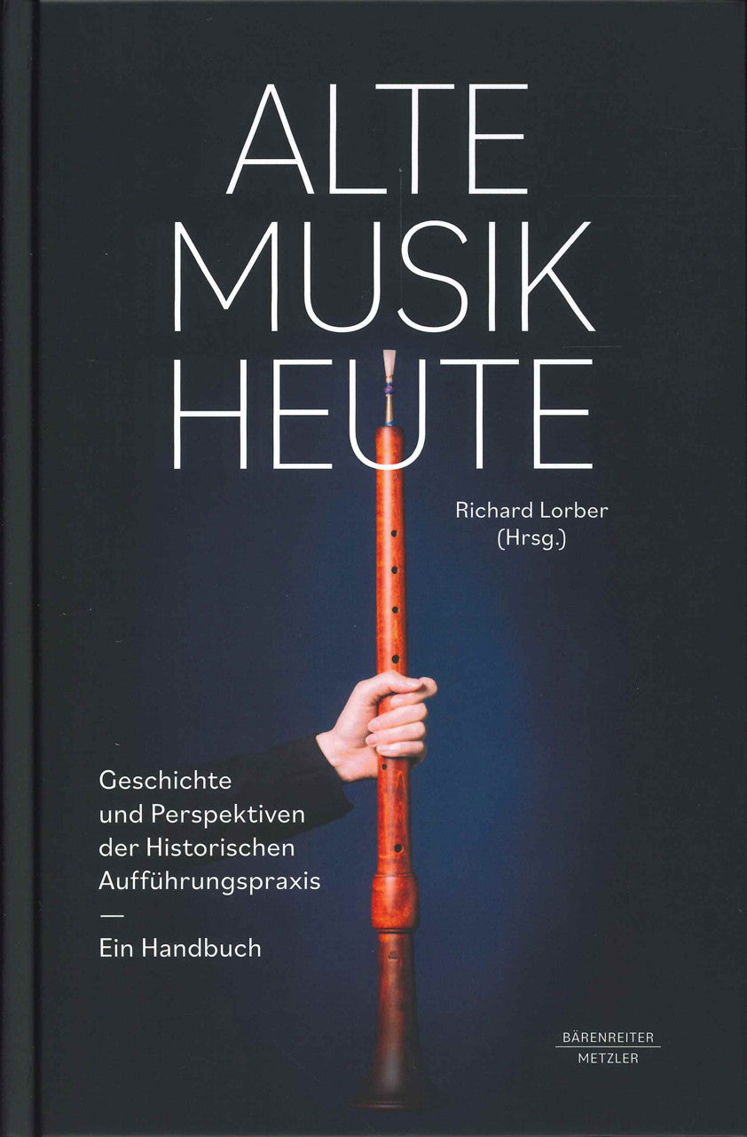 Alte Musik heute. Ein Handbuch (Barenreiter/Metzler)