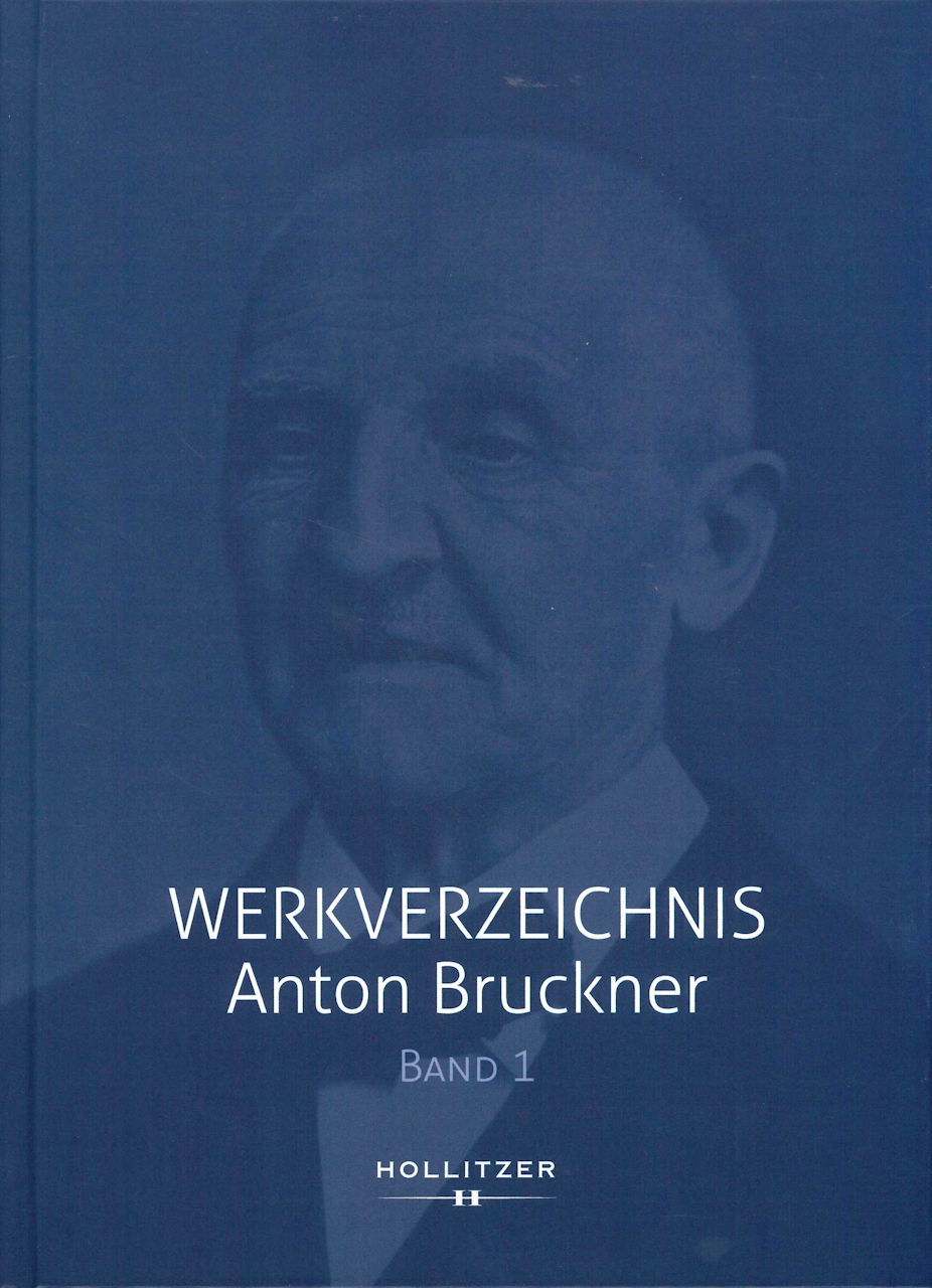 Werkverzeichnis Anton Bruckner. Band 1 (Hollitzer Wissenschaftsverlag)