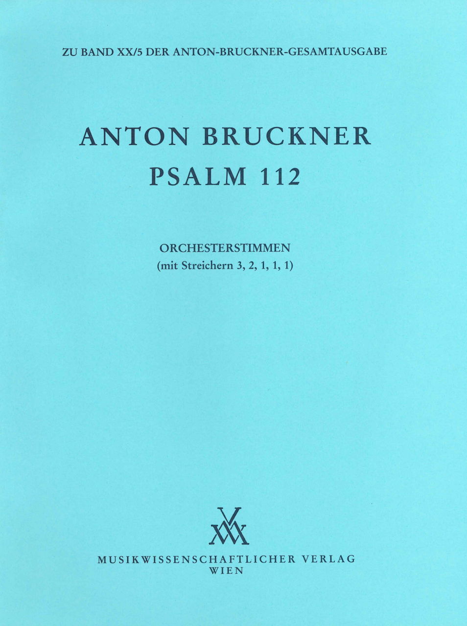 Bruckner, Psalm 112 (1863) (Musikwissenschaftlicher Verlag)