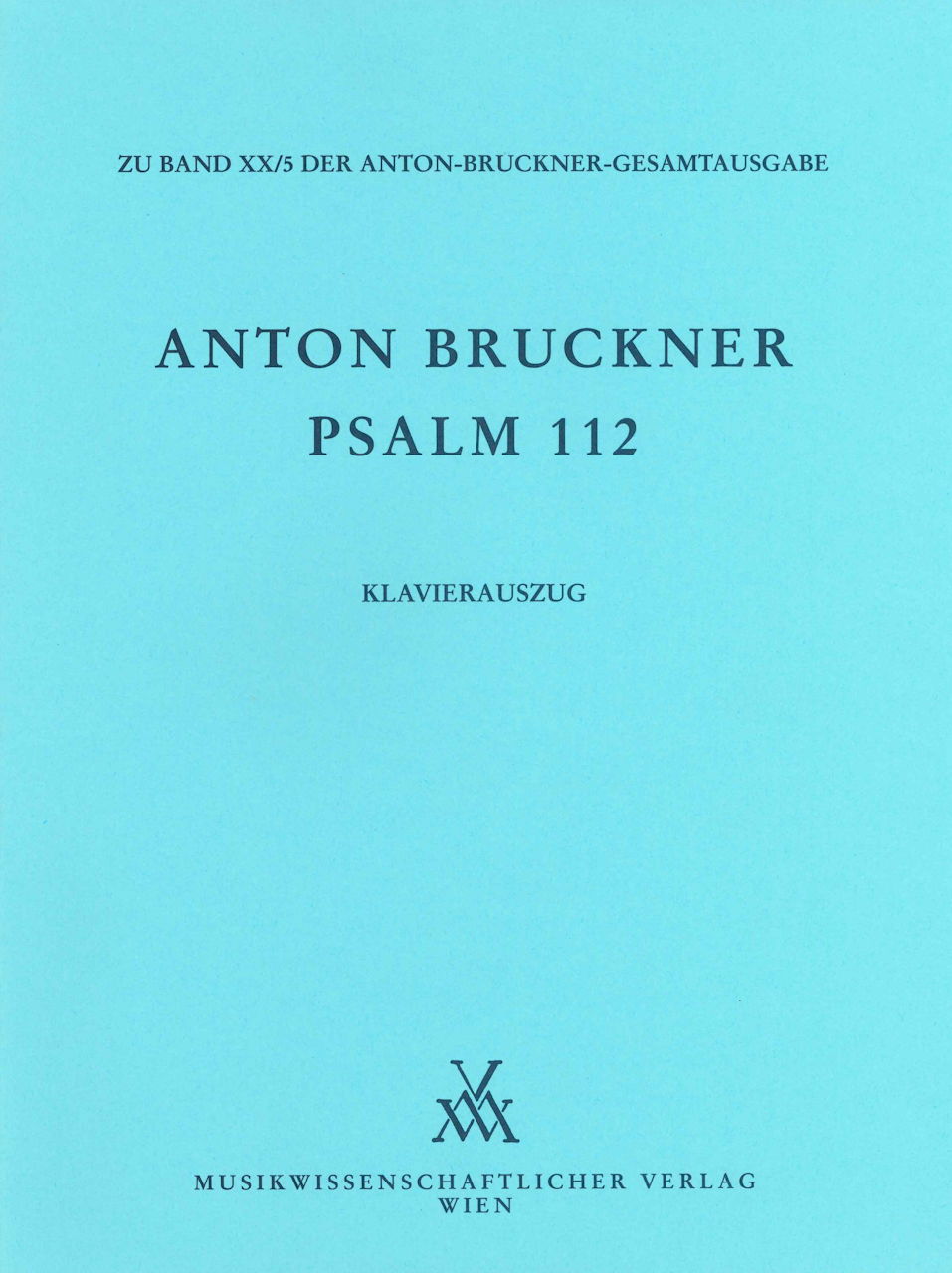 Bruckner, Psalm 112 (1863) (Musikwissenschaftlicher Verlag)