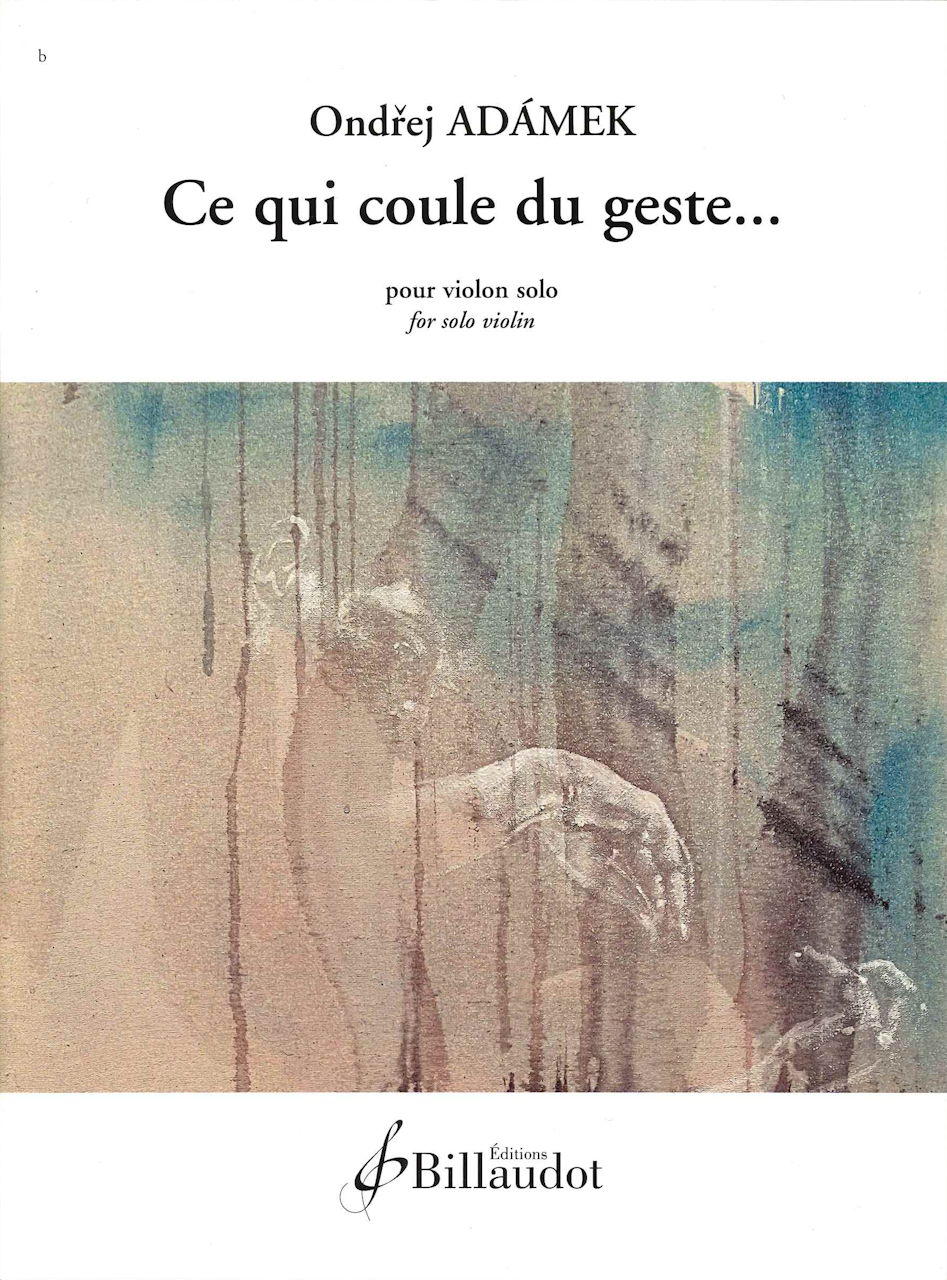 Adamek, Ce qui coule du geste... (Billaudot)