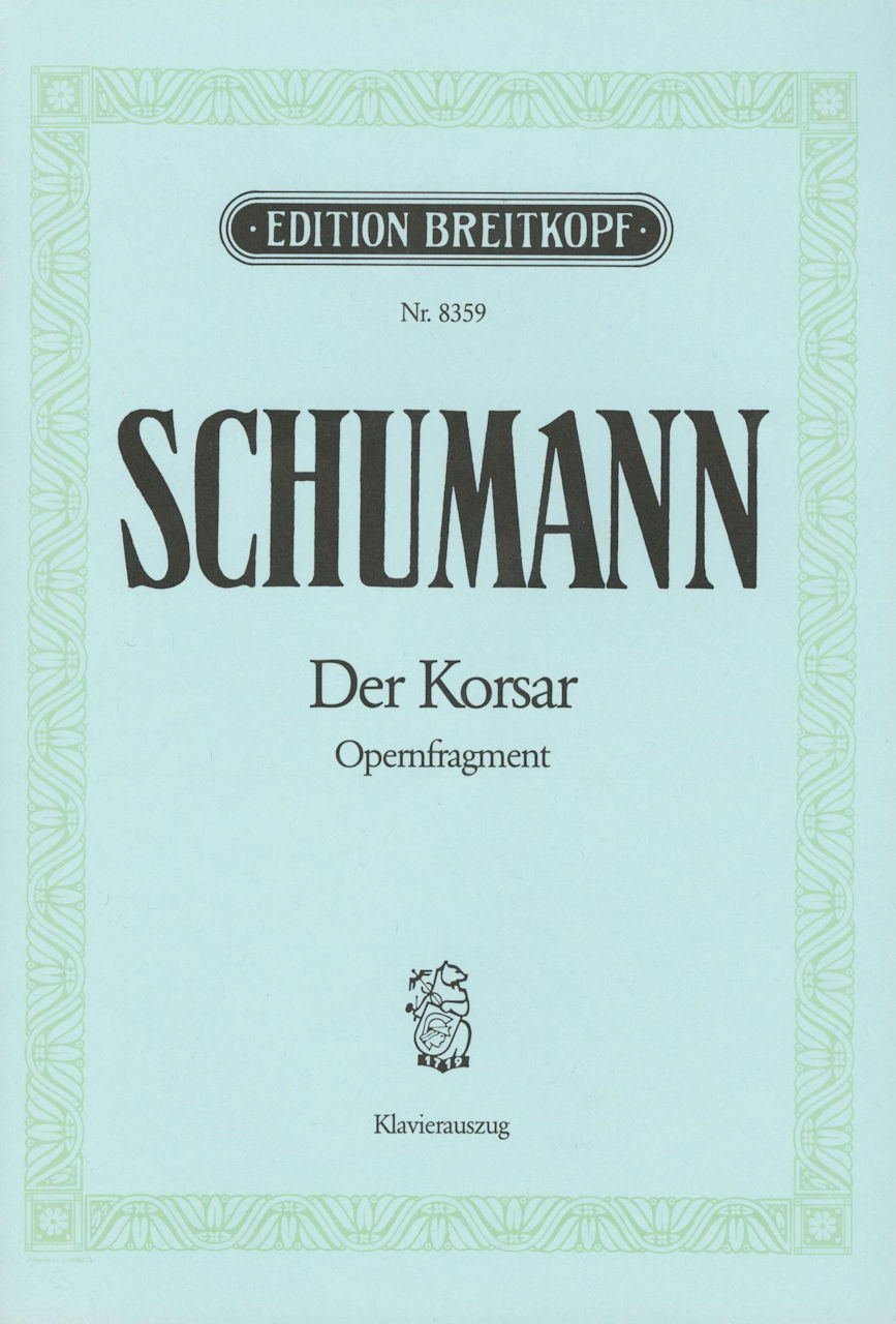 Schumann, Korsar, Opernfragment [G] (Breitkopf)