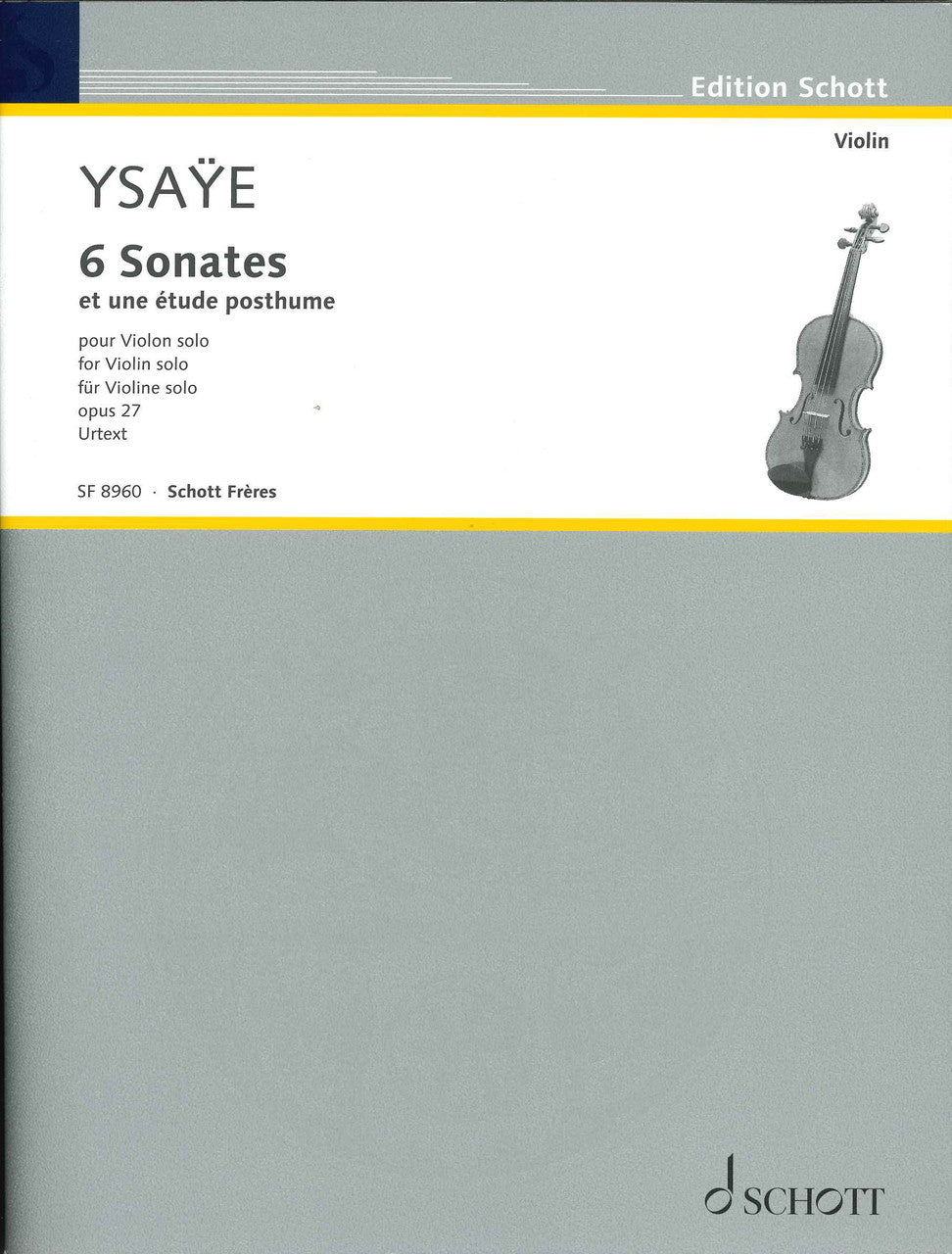 Ysaye, 6 Sonates op. 27; Etude posthume (Schott Freres)
