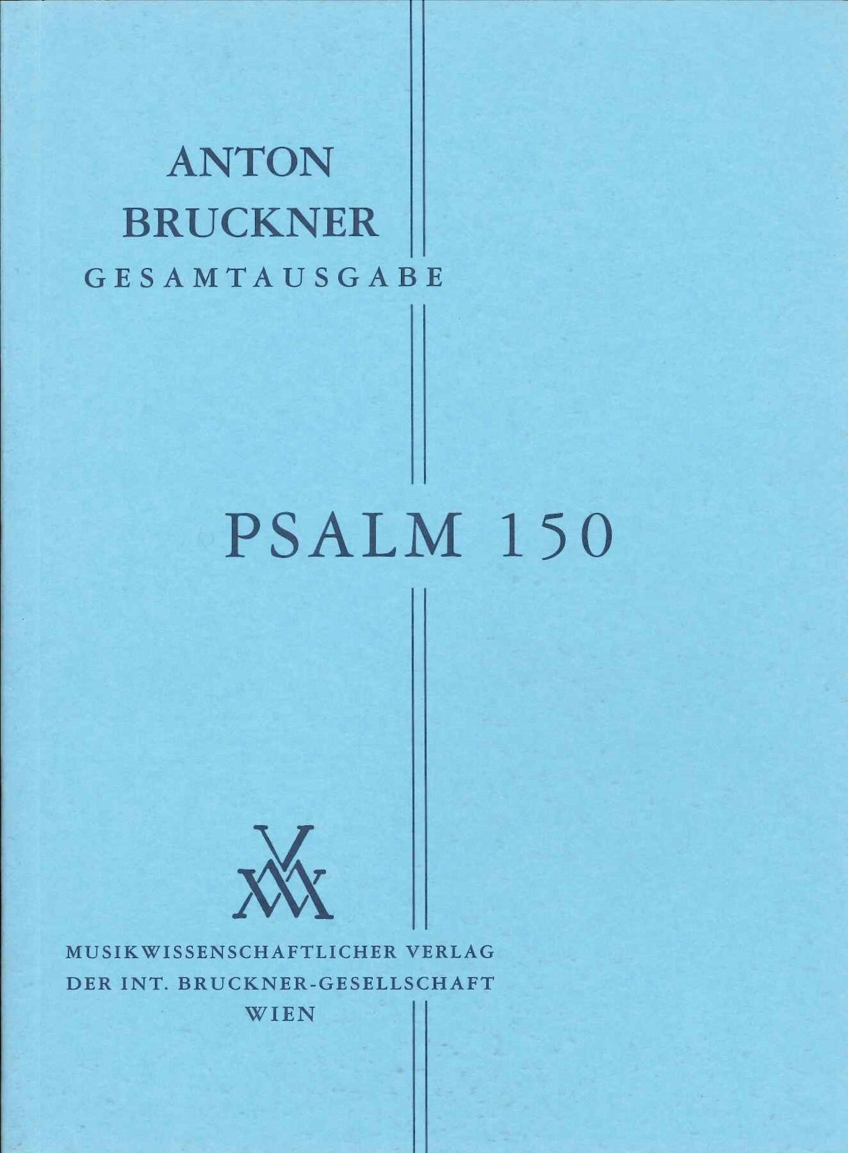 Bruckner, Psalm 150 (1892) (Musikwissenschaftlicher Verlag)