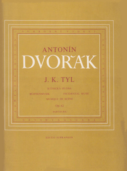 Dvorak, op. 62 Josef Kajetan Tyl B 125 (Supraphon)