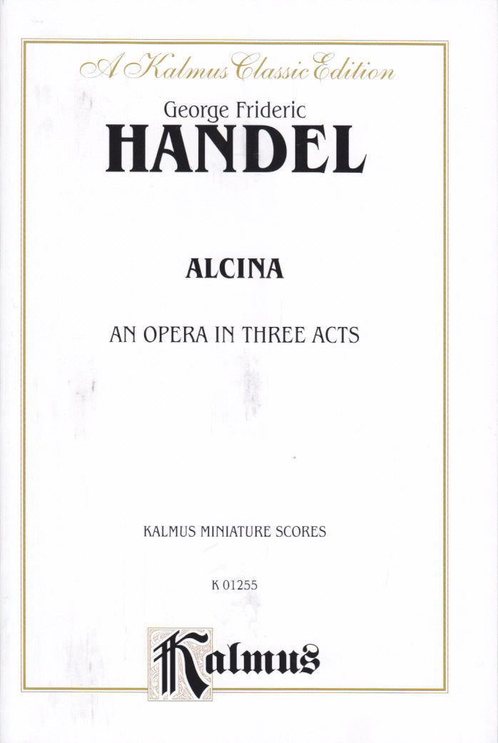 Handel, Alcina (1735): Opera [I] (Kalmus/Alfred)