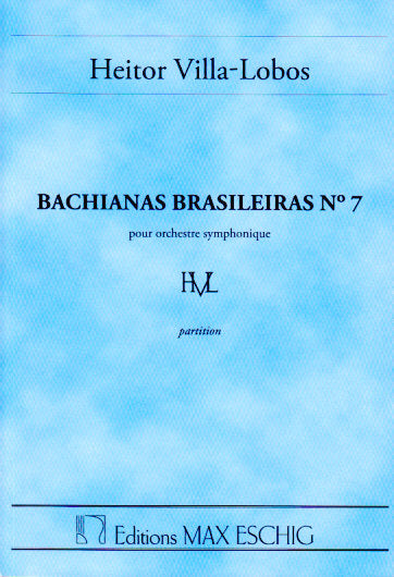 Villa-Lobos, Bachianas brasileiras 7 (Eschig)