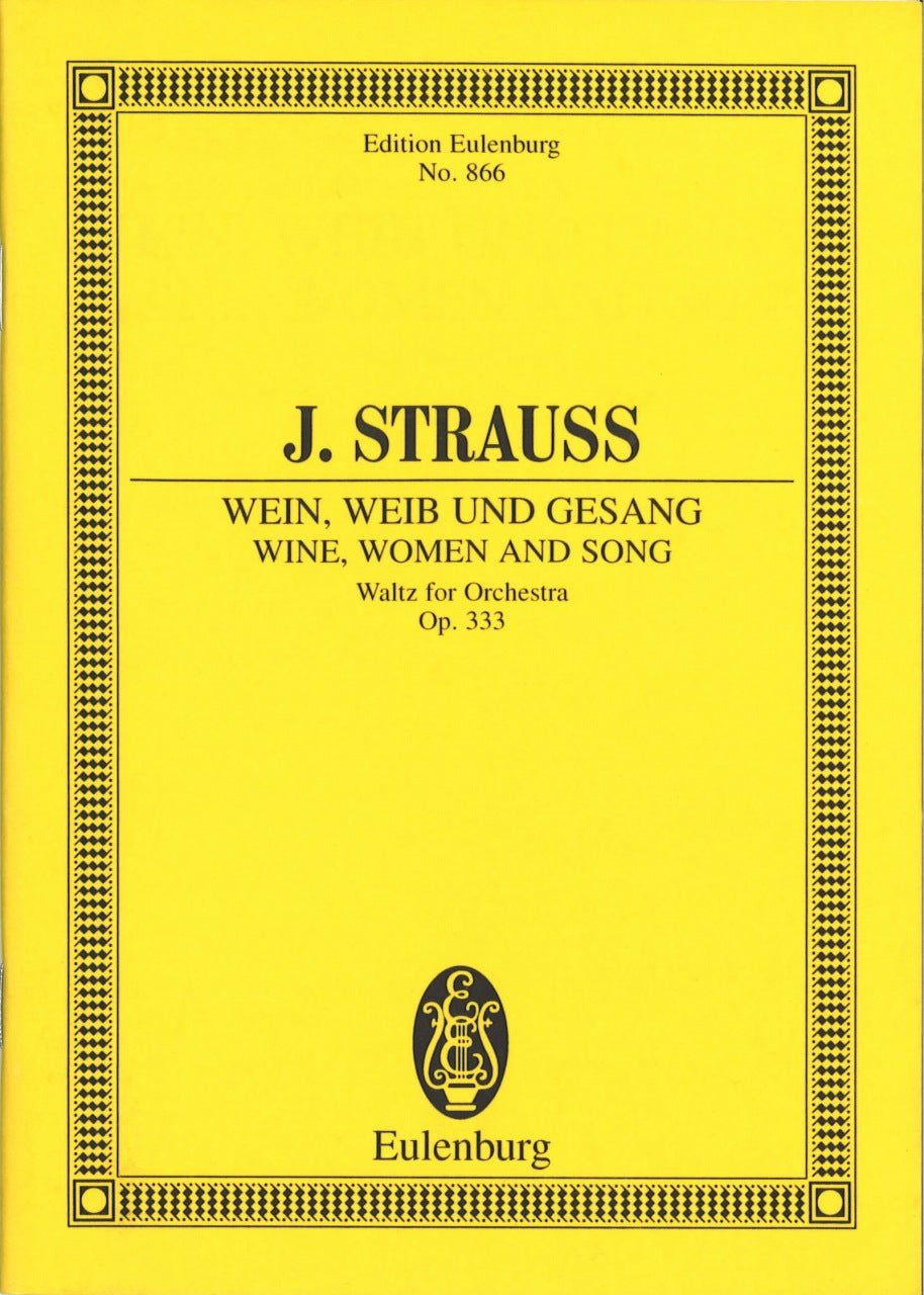 Strauss,J., op. 333 Wein, Weib & Gesang (Eulenburg)