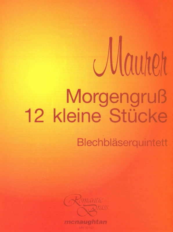 Maurer, Morgengruss; 12 Little Pieces (McNaughtan)