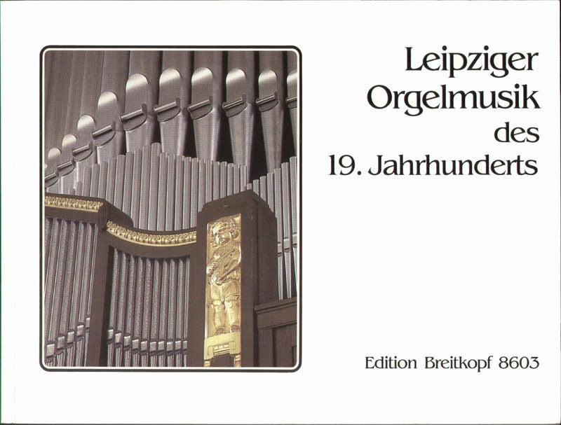 Leipziger Orgelmusik des 19.Jahrhunderts (Breitkopf)