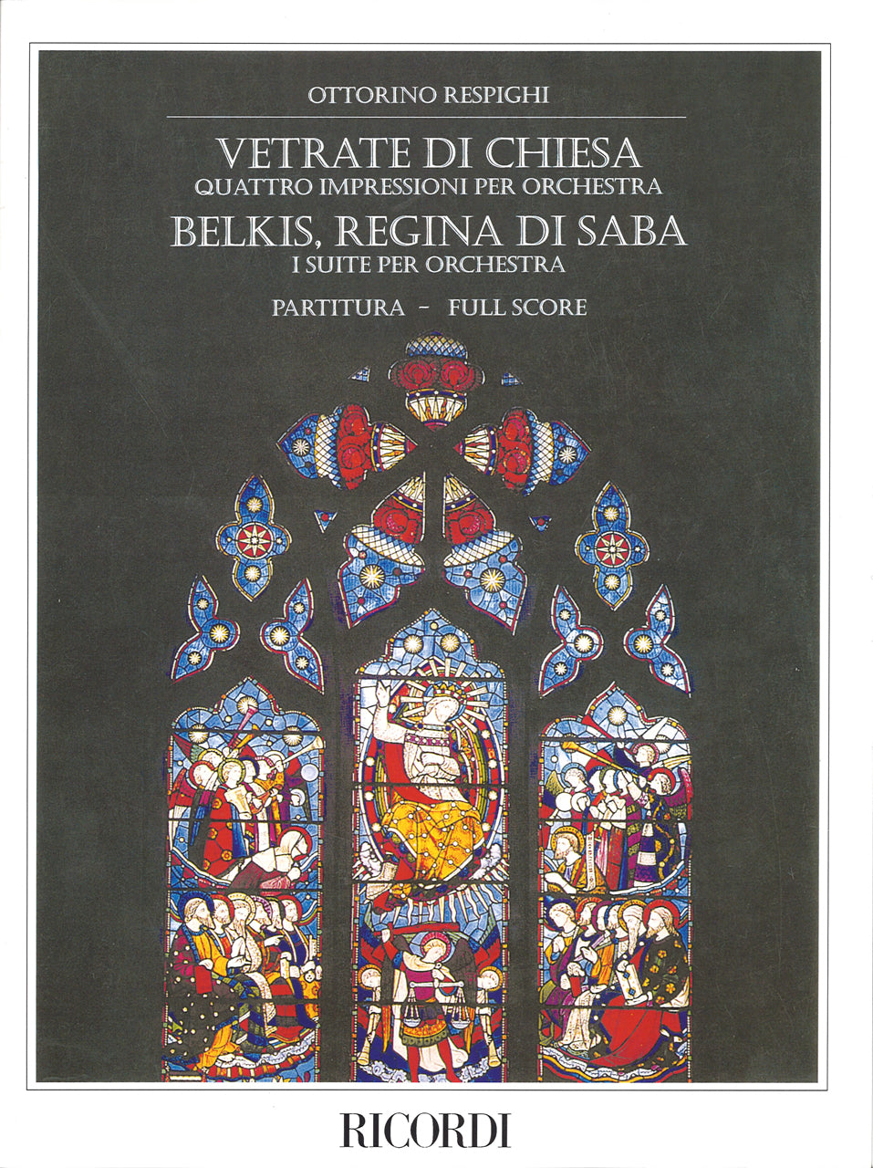 Respighi, Vetrate di Chiesa; Belkis (Ricordi)