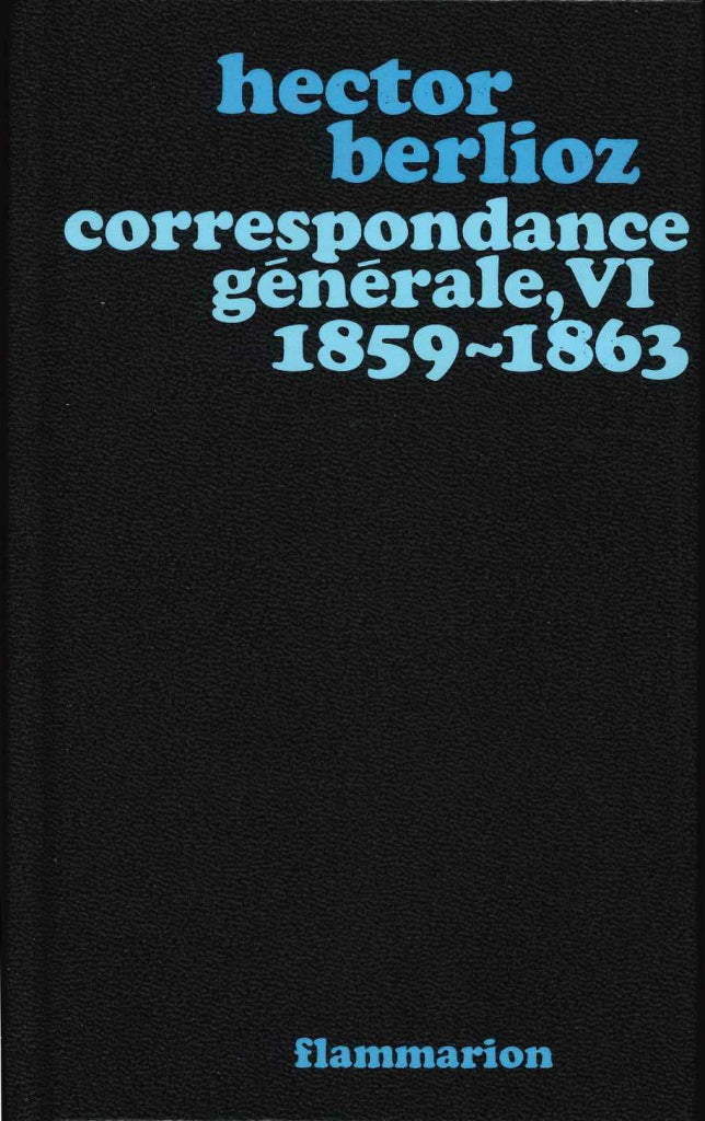 Berlioz, Correspondance generale 6 (Flammarion)