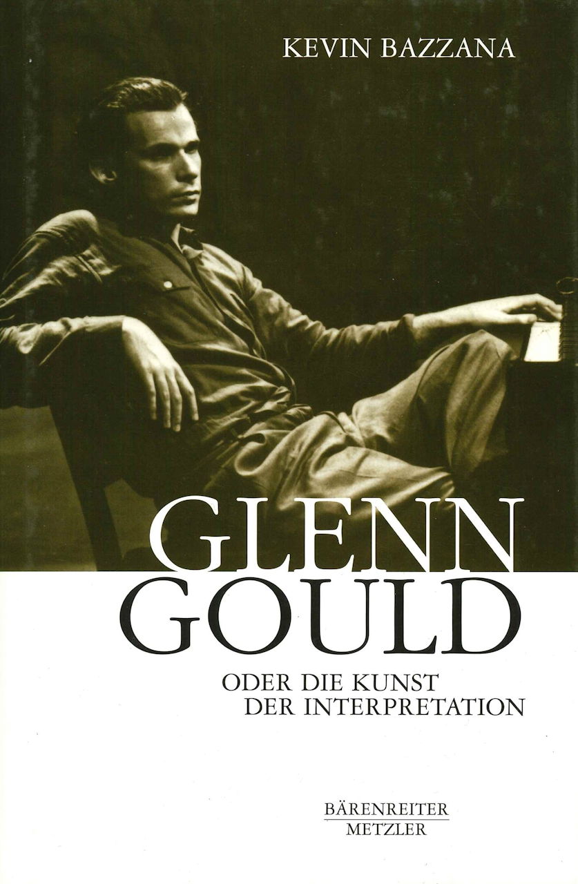 Bazzana, Glenn Gould oder die Kunst der (Barenreiter/Metzler)