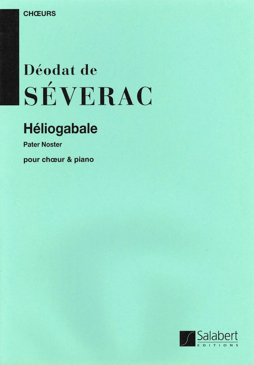 Severac, Heliogabale, Pater noster (Salabert)