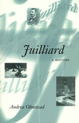 Olmstead, Juilliard: A History (paper) (Illinois Press, University of)