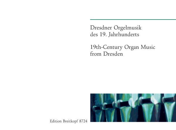 Dresdner Orgelmusik des 19. Jahrhunderts (Breitkopf)