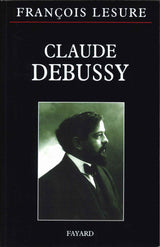 Lesure, Claude Debussy (Fayard)