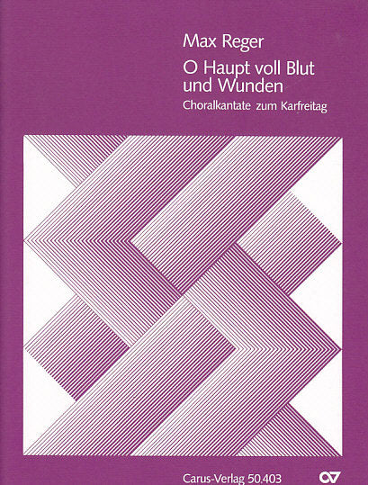 Reger, O Haupt voll Blut und Wunden (Carus)