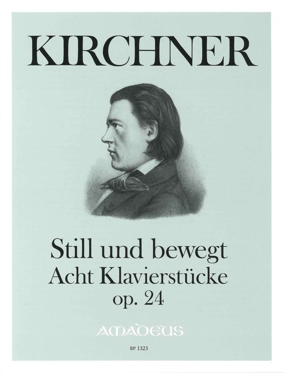 Kirchner,T., Still und bewegt op. 24 (Amadeus Verlag)