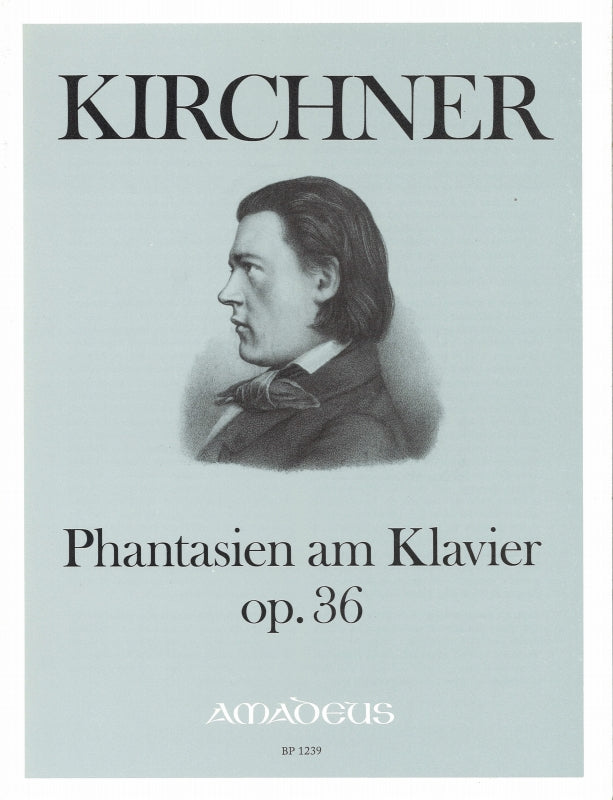 Kirchner, Phantasien am Clavier op. 36 (Amadeus Verlag)