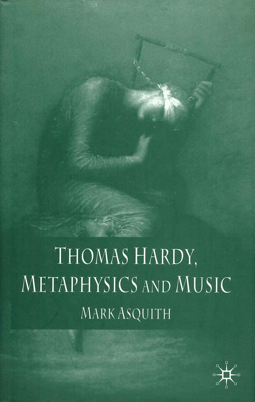 Thomas Hardy, Metaphysics & Music (Palgrave MacMillan)