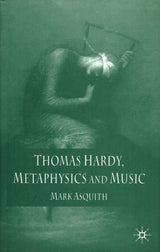 Thomas Hardy, Metaphysics & Music (Palgrave MacMillan)