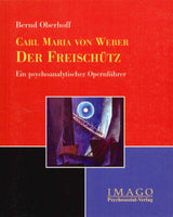 Oberhoff, Carl M. von Weber. Freischutz (Psychosozial-Verlag)