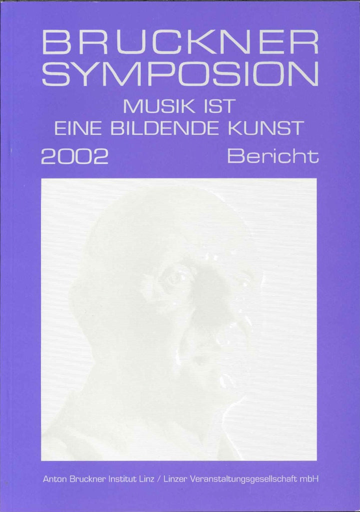 Bruckner-Symposion Linz 2002: Bericht (Anton Bruckner-Institut)