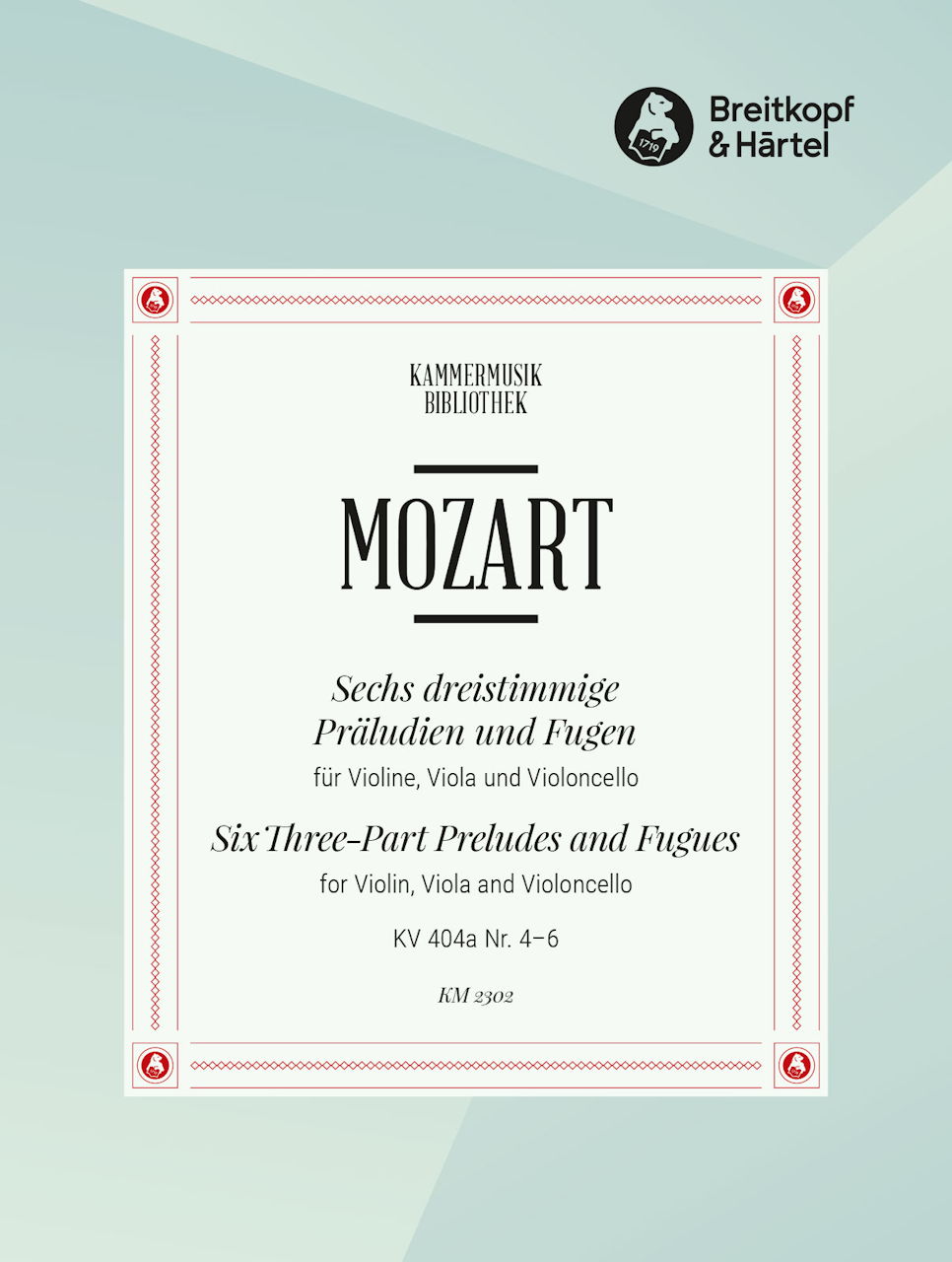 Mozart, Praludien & Fugen KV 404a/4-6 (Breitkopf)