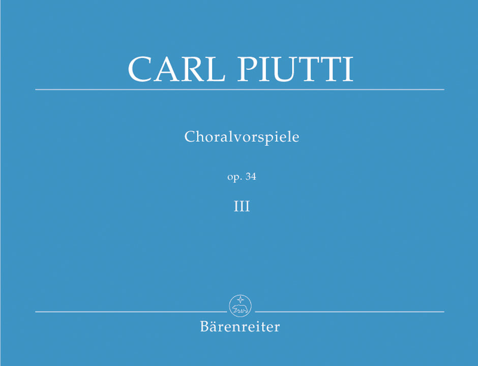 Piutti,C., Choralvorspiele op. 34, III (Barenreiter)