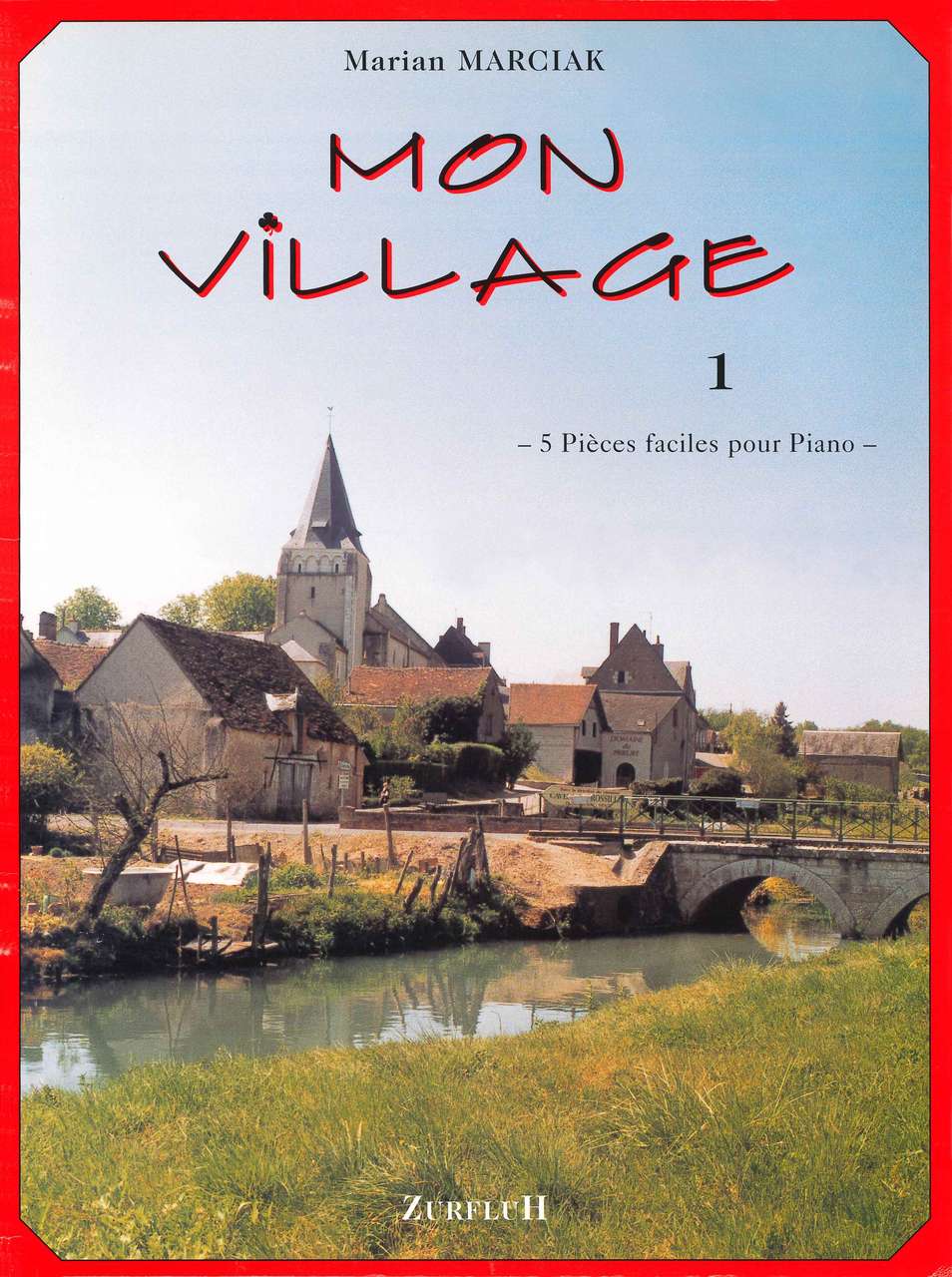 Marciak, Mon Village 1: 5 Pieces faciles (Zurfluh)
