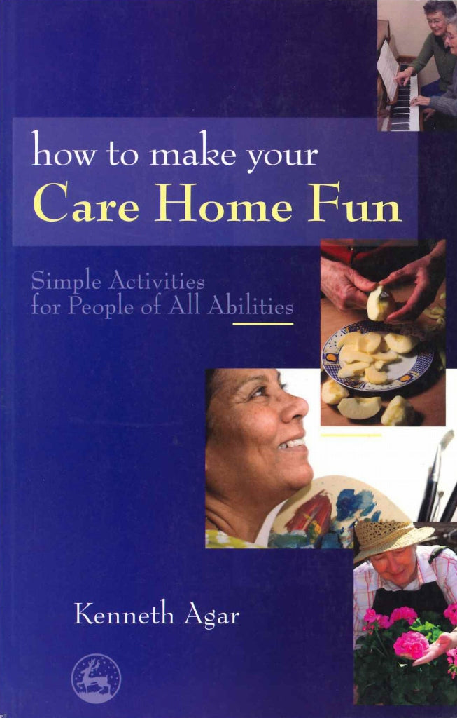 Agar, How to Make Your Care Home Fun (Jessica Kingsley)