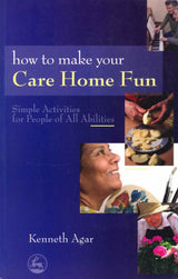 Agar, How to Make Your Care Home Fun (Jessica Kingsley)