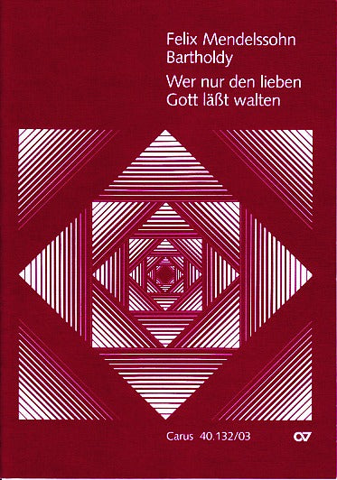 Mendelssohn, Wer nur den lieben Gott (Carus)