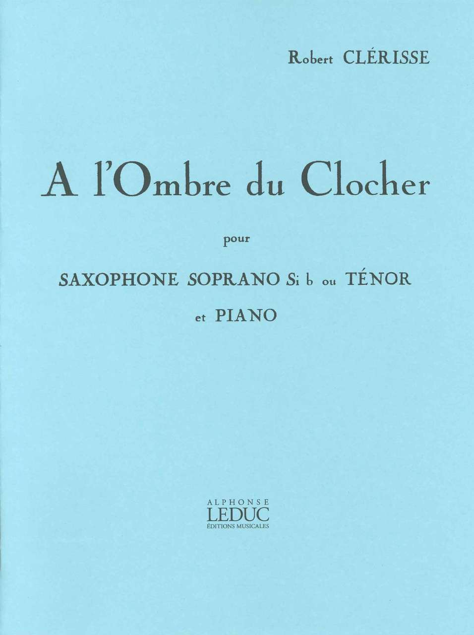 Clerisse, A l'ombre du clocher (SSax,Pf) (Leduc)