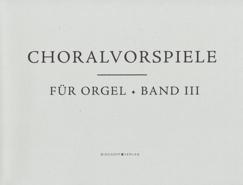 Choralvorspiele fur Orgel 3 (Bischoff)