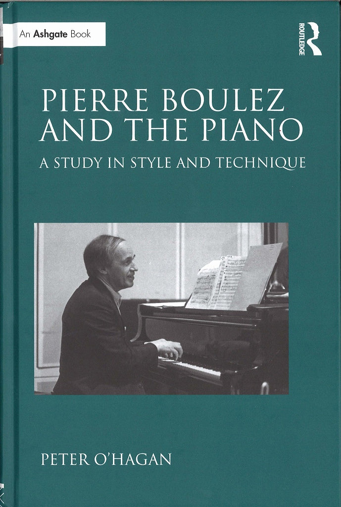 O'Hagan, Pierre Boulez and the Piano (Ashgate)