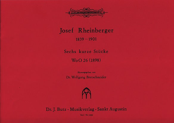 Rheinberger, 6 kurze Stucke, WoO 26 (Butz)