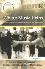 Where Music Helps: Community Music Thera (Ashgate)