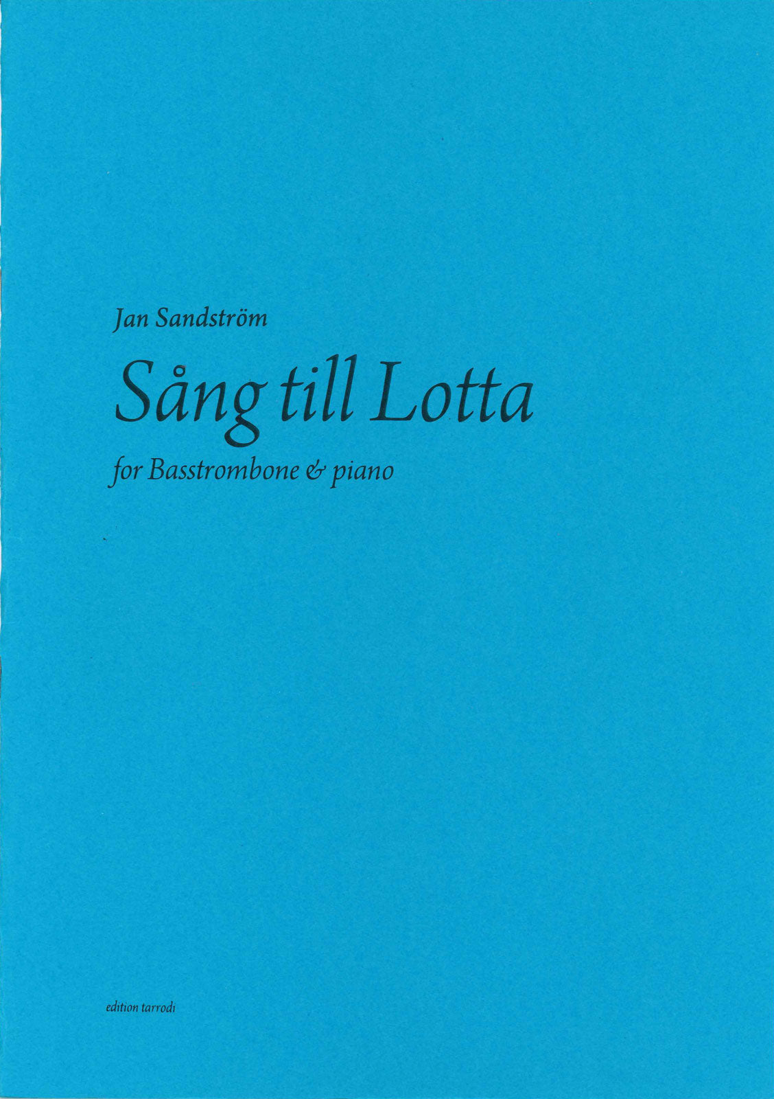 Sandstrom, Song to Lotta (BTbn,Pf) (Tarrodi, Edition)