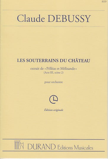 Debussy, Pelleas Souterrains du chateau (Durand)