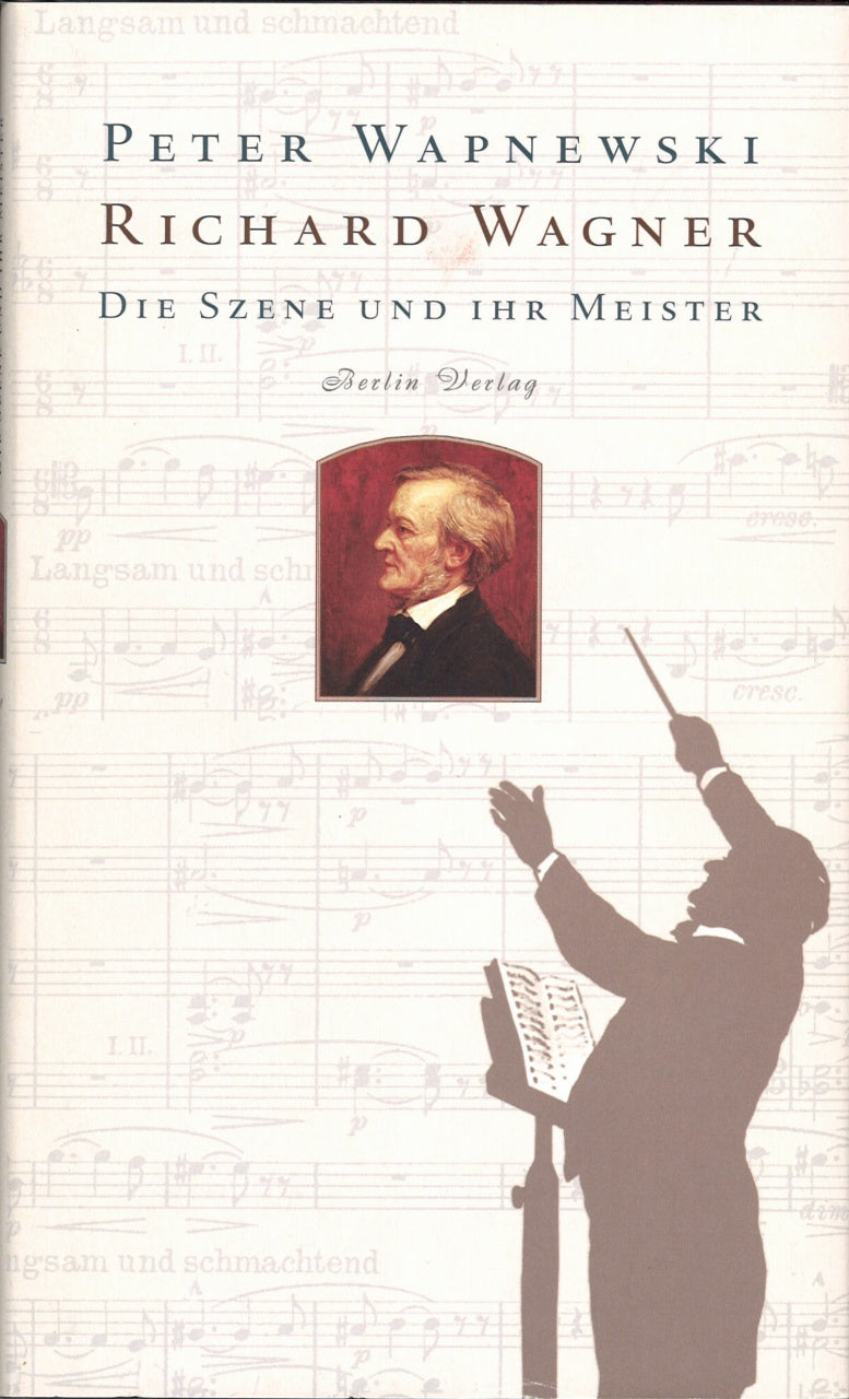 Richard Wagner: Die Szene und ihr Meiste (Berlin Verlag)