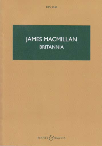 MacMillan, Britannia, for Orchestra (Boosey)