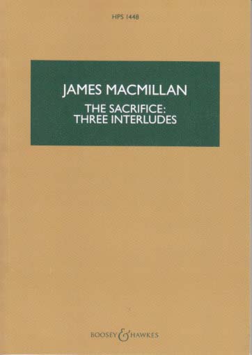 MacMillan, Sacrifice: 3 Interludes (Boosey)