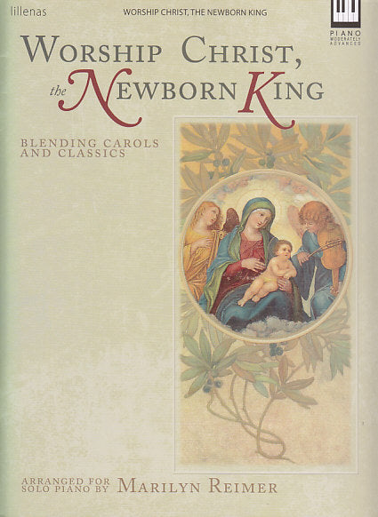 Worship Christ, the Newborn King (Lillenas)
