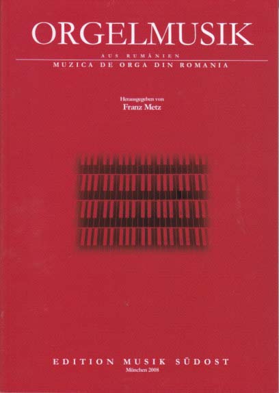 Orgelmusik aus Rumanien (Metz) (Sudost, Edition Musik)