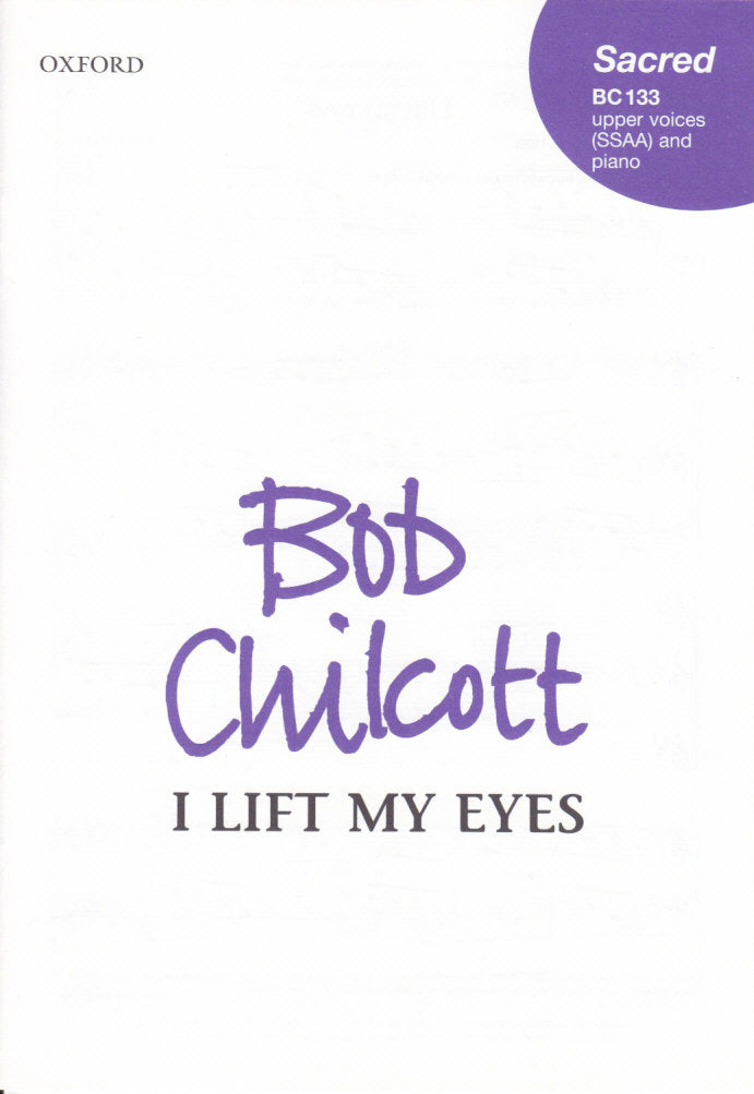 Chilcott, I lift my eyes (SSAA,Pf) (Oxford University Press)