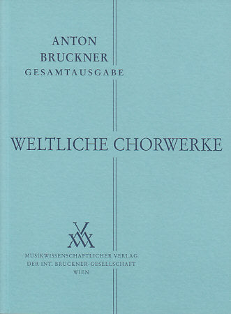 Bruckner, Weltliche Chorwerke (B 23/2) (Musikwissenschaftlicher Verlag)