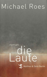 Roes,M., Die Laute: Roman (Matthes & Seitz)