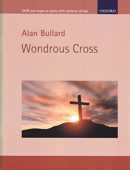 Bullard, Wondrous Cross (SATB,Org/Pf) (Oxford University Press)